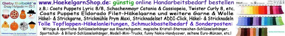 Besuchen Sie unbedingt unseren Handarbeits- und Sonderposten-Shop! Es erwarten Sie immer g�nstige Angebote und ein super Service! Einfach auf das Banner klicken!